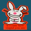 Happy Bunny Its Cute