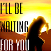 Ill be waiting for you