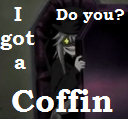 My coffin your coffin