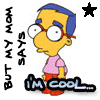 But my mom says Im cool