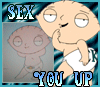 Stewies gonna sex you up