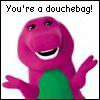 Barney   Youre a Douchebag