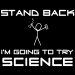 Trying science