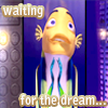 Waiting for the dream