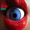 Yeah Yeah Yeahs   Zero