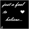 A fool to believe