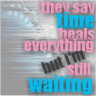 Time heals everything