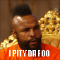 I pity the fool