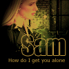 Sam   How Do I Get You Alone